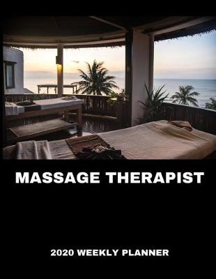 Book cover for Massage Therapists 2020 Weekly Planner