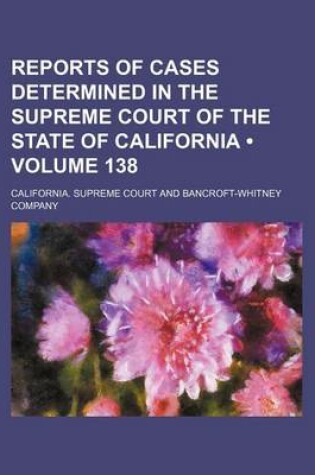 Cover of Reports of Cases Determined in the Supreme Court of the State of California (Volume 138)