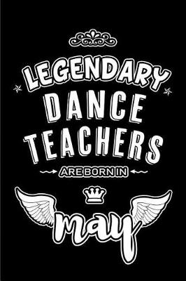 Book cover for Legendary Dance Teachers are born in May