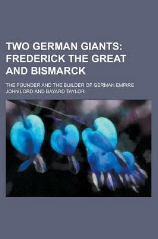 Cover of Two German Giants; The Founder and the Builder of German Empire