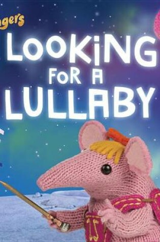 Cover of Clangers: Looking for a Lullaby