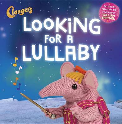 Book cover for Clangers: Looking for a Lullaby