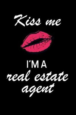 Cover of Kiss Me I'm a Real Estate Agent