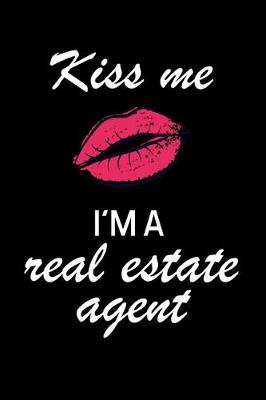 Book cover for Kiss Me I'm a Real Estate Agent
