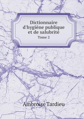 Book cover for Dictionnaire d'hygiène publique et de salubrité Tome 2