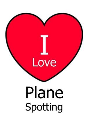 Book cover for I Love Plane Spotting