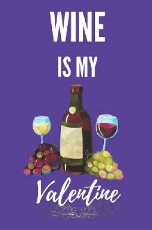 Cover of Wine Is My Valentine