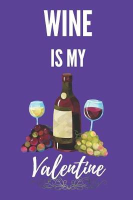 Book cover for Wine Is My Valentine