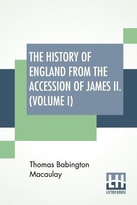 Book cover for The History Of England From The Accession Of James II. (Volume I)