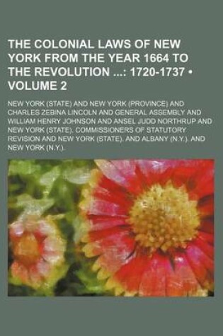 Cover of The Colonial Laws of New York from the Year 1664 to the Revolution (Volume 2); 1720-1737