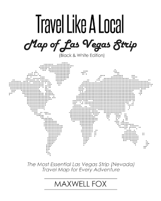 Book cover for Travel Like a Local - Map of Las Vegas Strip (Black and White Edition)