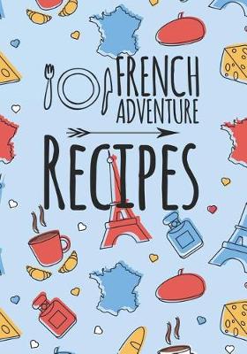 Book cover for French Adventure Recipes