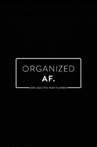 Cover of 2019 -2023 Five Year Planner; Organized Af.
