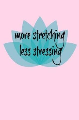 Cover of More Stretching Less Steessing