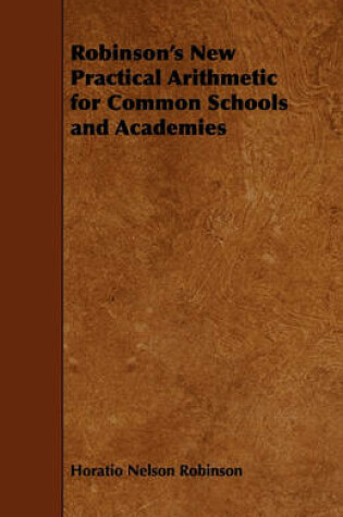 Cover of Robinson's New Practical Arithmetic for Common Schools and Academies