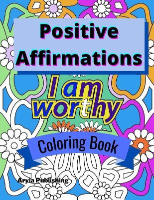 Cover of Positive Affirmations Coloring Book
