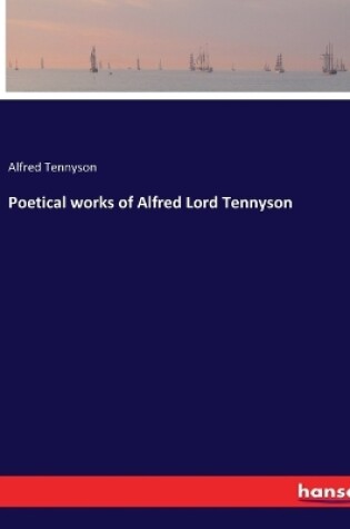 Cover of Poetical works of Alfred Lord Tennyson