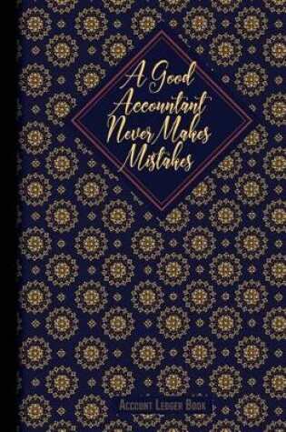 Cover of Accounting Ledger book A Good Accountant Never Makes Mistakes