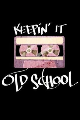 Cover of Keepin It Old School