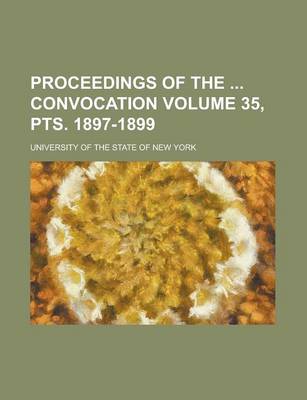 Book cover for Proceedings of the Convocation Volume 35, Pts. 1897-1899