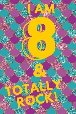 Book cover for I Am 8 & Totally Rock!