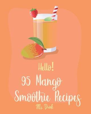 Cover of Hello! 95 Mango Smoothie Recipes