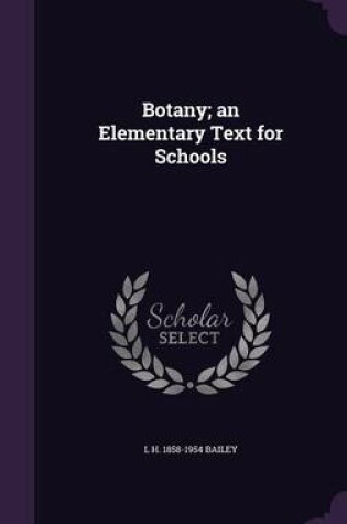 Cover of Botany; An Elementary Text for Schools