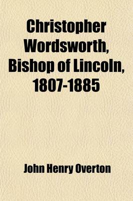 Book cover for Christopher Wordsworth, Bishop of Lincoln, 1807-1885