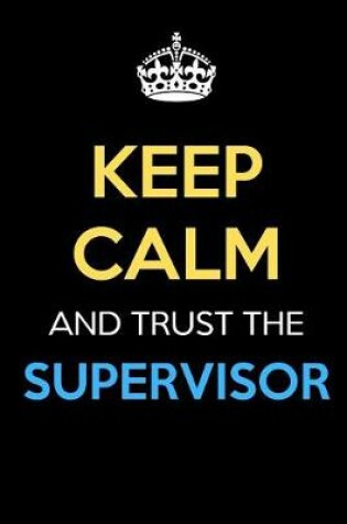 Cover of Keep Calm And Trust The Supervisor