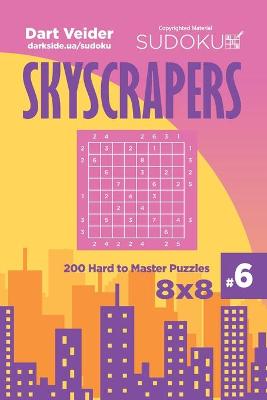 Book cover for Sudoku Skyscrapers - 200 Hard to Master Puzzles 8x8 (Volume 6)