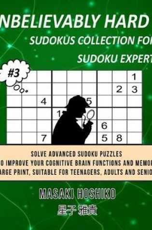 Cover of Unbelievably Hard Sudokus Collection for Sudoku Expert #3