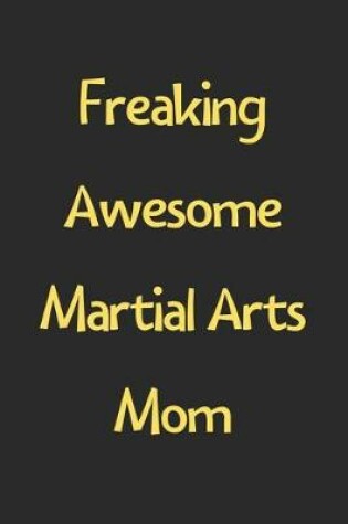 Cover of Freaking Awesome Martial Arts Mom