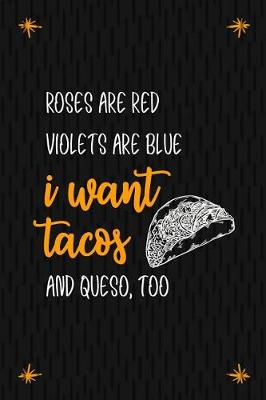 Book cover for Roses Are Red Violets Are Blue I Want Tacos And Queso, Too