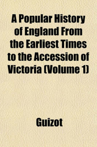 Cover of A Popular History of England from the Earliest Times to the Accession of Victoria (Volume 1)