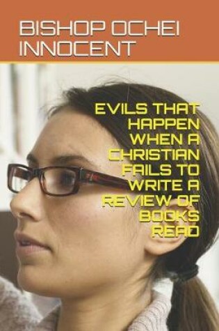 Cover of Evils That Happen When a Christian Fails to Write a Review of Books Read