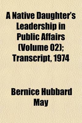 Book cover for A Native Daughter's Leadership in Public Affairs (Volume 02); Transcript, 1974