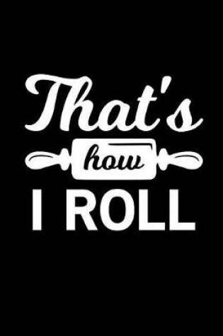 Cover of That's How I Roll