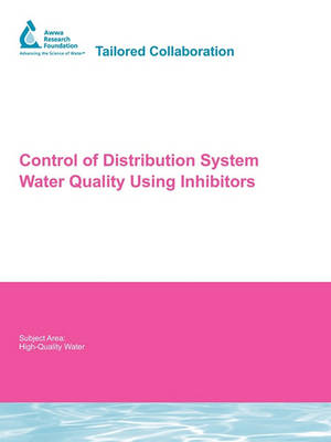 Cover of Control of Distribution System Water Quality Using Inhibitors