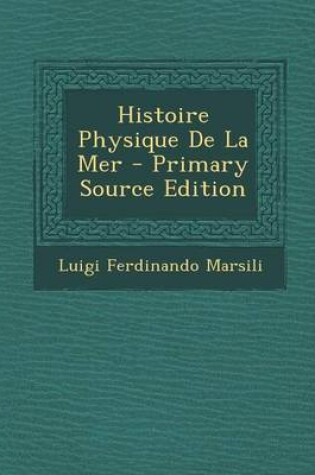 Cover of Histoire Physique de La Mer - Primary Source Edition