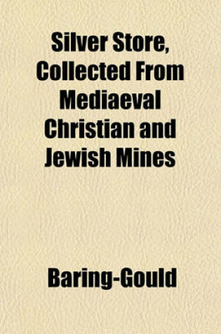 Cover of Silver Store, Collected from Mediaeval Christian and Jewish Mines