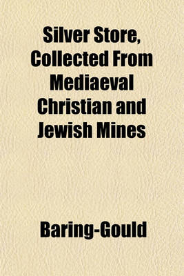 Book cover for Silver Store, Collected from Mediaeval Christian and Jewish Mines