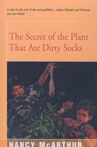 Cover of The Secret of the Plant That Ate Dirty Socks