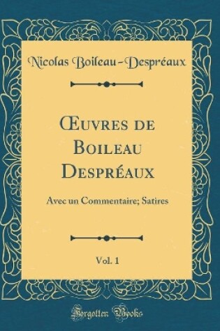 Cover of Oeuvres de Boileau Despreaux, Vol. 1