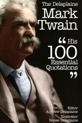 Cover of The Delaplaine Mark Twain - His 100 Essential Quotations