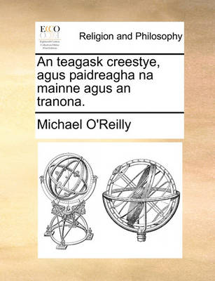 Book cover for An teagask creestye, agus paidreagha na mainne agus an tranona.