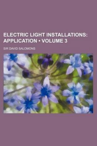 Cover of Electric Light Installations (Volume 3); Application