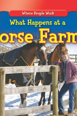 Cover of What Happens at a Horse Farm?