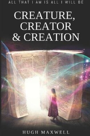 Cover of Creature, Creator & Creation