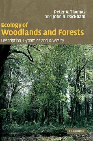 Cover of Ecology of Woodlands and Forests: Description, Dynamics and Diversity