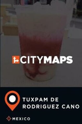 Cover of City Maps Tuxpam de Rodriguez Cano Mexico